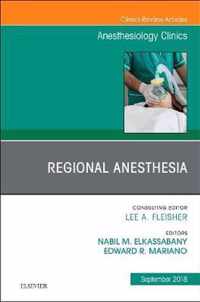 Regional Anesthesia, An Issue of Anesthesiology Clinics