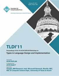 TLDI'11 Proceedings of the 7th ACM SIGPLAN Workshop on Types in Language in Design and Implementation