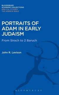 Portraits of Adam in Early Judaism From Sirach to 2 Baruch Bloomsbury Academic Collections Biblical Studies