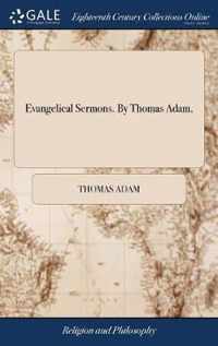 Evangelical Sermons. By Thomas Adam,