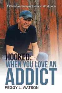 Hooked: When You Love an Addict