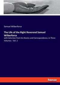 The Life of the Right Reverend Samuel Wilberforce