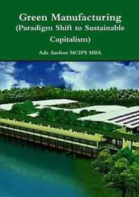 Green Manufacturing (Paradigm Shift to Sustainable Capitalism)