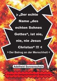 Der echte Name des echten Sohnes Gottes, ist nie, nie, nie Jesus Christus