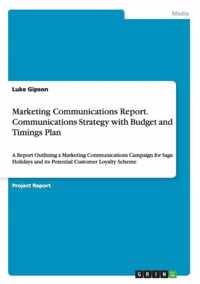 Marketing Communications Report. Communications Strategy with Budget and Timings Plan