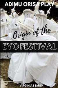 Adimu Orisa Play - Origin of the Eyo Festival