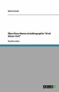 UEber Klaus Manns Autobiographie Kind dieser Zeit