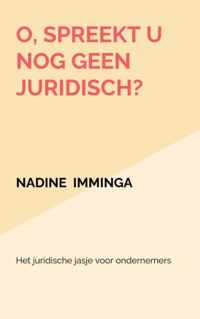 O, spreekt u nog geen juridisch? - Nadine Imminga - Paperback (9789464485134)