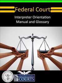 Federal Court Interpreter Orientation Manual and Glossary