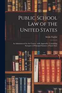 Public School Law of the United States: as Administered by the Courts