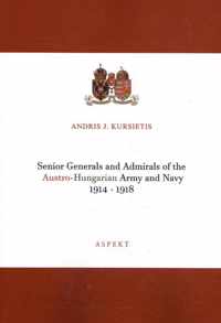 Senior Generals and Admirals of the Austro-Hungarian Army and Navy 1914 - 1918