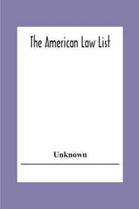 The American Law List; Containing Te Names Of Representative Members Of The Bar Engaged In General And Corporation Practice In The Cities And Towns Of The United States, Canada, Great Britain Central And South America Europe, Asia, Africa &C.