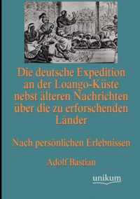 Die deutsche Expedition an der Loango-Kuste nebst alteren Nachrichten uber die zu erforschenden Lander
