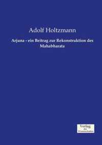 Arjuna - ein Beitrag zur Rekonstruktion des Mahabharata