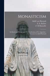Monasticism: Its Ideals and History, and The Confessions of St. Augustine