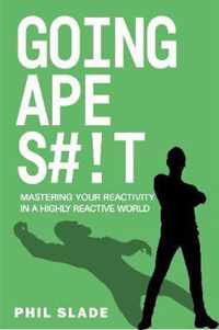 Going ApeS#!t: Mastering your reactivity in a highly reactive world: 2020: 1