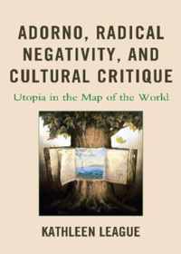 Adorno, Radical Negativity, and Cultural Critique