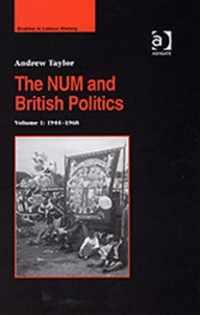The NUM and British Politics: Volume 1