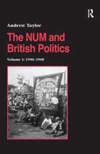 The NUM and British Politics: Volume 1