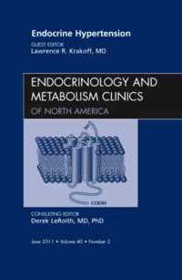 Endocrine Hypertension, An Issue of Endocrinology and Metabolism Clinics of North America