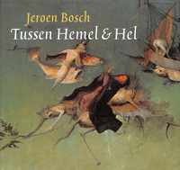 Jeroen Bosch Tussen Hemel & Hel