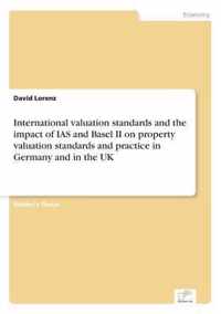International valuation standards and the impact of IAS and Basel II on property valuation standards and practice in Germany and in the UK