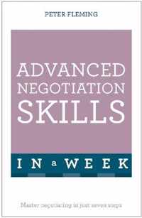 Advanced Negotiation Skills In A Week