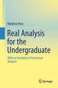 Real Analysis For The Undergraduate