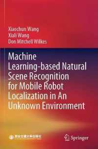 Machine Learning based Natural Scene Recognition for Mobile Robot Localization i