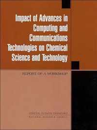 Impact of Advances in Computing and Communications Technologies on Chemical Science and Technology