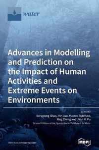 Advances in Modelling and Prediction on the Impact of Human Activities and Extreme Events on Environments