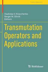 Transmutation Operators and Applications