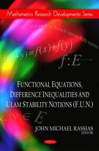 Functional Equations, Difference Inequalities & Ulam Stability Notions (F.U.N.)