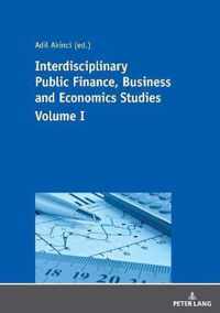 Interdisciplinary Public Finance, Business and Economics Studies - Volume I