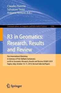 R3 in Geomatics: Research, Results and Review: First International Workshop in memory of Prof. Raffaele Santamaria on R3 in Geomatics