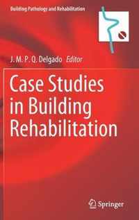 Case Studies in Building Rehabilitation