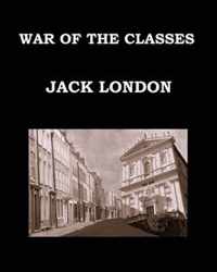 WAR OF THE CLASSES Jack London: Large Print Edition - Publication date