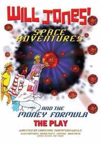 Will Jones Space Adventures and The Money Formula - The Play