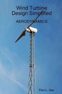 Wind Turbine Design Simplified - Aerodynamics