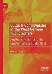 Cultural Controversies in the West German Public Sphere
