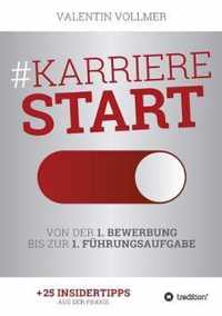 Karrierestart - Von der 1. Bewerbung bis zur 1. Fuhrungsaufgabe