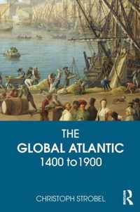 The Global Atlantic: 1400 to 1900