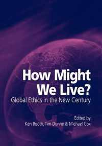 How Might We Live? Global Ethics in the New Century
