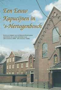 Een eeuw Kapucijnen in 's-Hertogenbosch