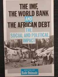 The IMF, the World Bank and the African Debt (Volume 2)
