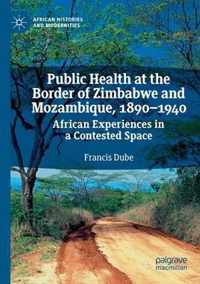 Public Health at the Border of Zimbabwe and Mozambique 1890 1940