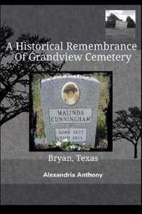 A Historical Remembrance Of Grandview  Cemetery