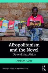 Afropolitanism and the Novel: De-Realizing Africa