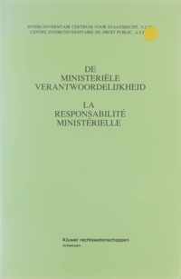 De Ministeriële Verantwoordelijkheid - La Responsabilité Ministérielle