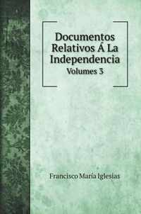 Documentos Relativos A La Independencia